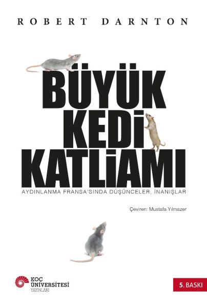 Büyük Kedi Katliamı Aydınlanma Fransa’sında Düşünceler, İnanışlar Büyük Kedi Katliamı Aydınlanma Fransa’sında Düşünceler, İnanışlar