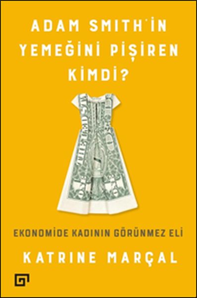 Adam Smith'in Yemeğini Pişiren Kimdi? Adam Smith'in Yemeğini Pişiren Kimdi?