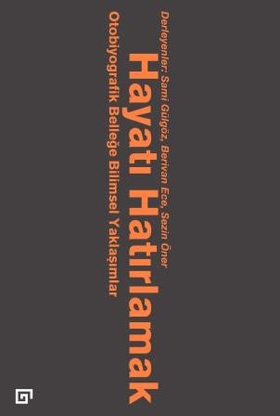 Hayatı Hatırlamak Otobiyografik Belleğe Bilimsel Yaklaşımlar Hayatı Hatırlamak Otobiyografik Belleğe Bilimsel Yaklaşımlar