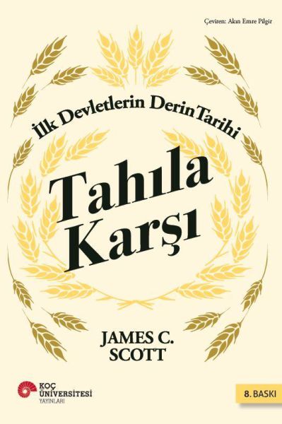 Tahıla Karşı - İlk Devletlerin Derin Tarihi Tahıla Karşı - İlk Devletlerin Derin Tarihi