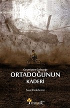 Geçmişten Geleceğe Ortadoğunun Kaderi Geçmişten Geleceğe Ortadoğunun Kaderi