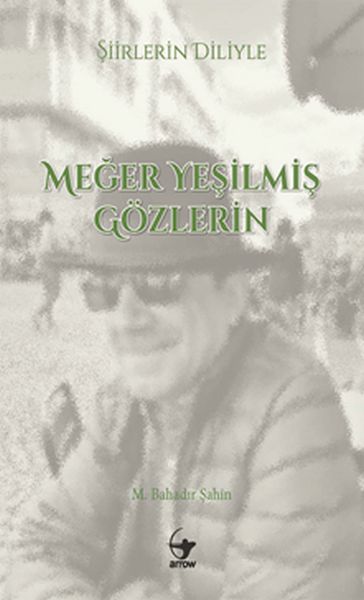 Şiirlerin Diliyle Meğer Yeşilmiş Gözlerin Şiirlerin Diliyle Meğer Yeşilmiş Gözlerin