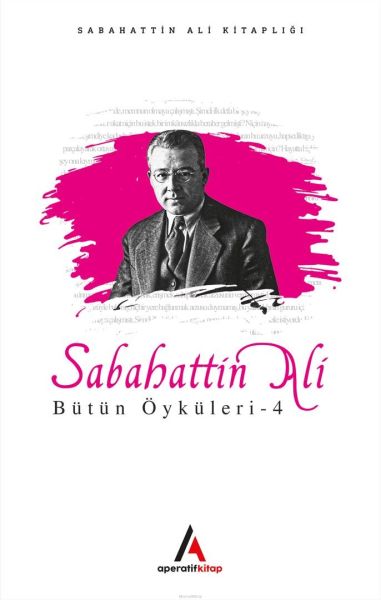 Sabahattin Ali - Bütün Öyküler 4 Sabahattin Ali - Bütün Öyküler 4