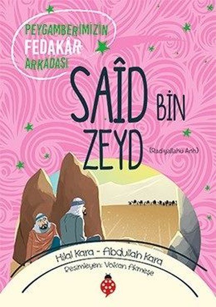 Saîd Bin Zeyd - Peygamberimizin Fedakâr Arkadaşı Saîd Bin Zeyd - Peygamberimizin Fedakâr Arkadaşı