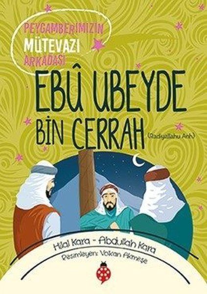 Ebû Ubeyde Bin Cerrah - Peygamberimizin Mütevazı Arkadaşı