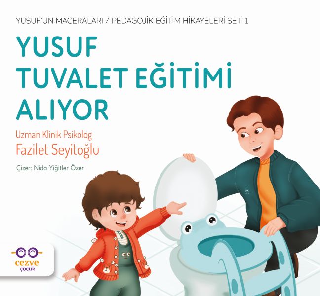 Yusuf Tuvalet Eğitimi Alıyor - Yusuf’un Maceraları - Pedagojik Eğitim Hikayeleri Seti 1 Yusuf Tuvalet Eğitimi Alıyor - Yusuf’un Maceraları - Pedagojik Eğitim Hikayeleri Seti 1