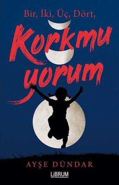 Bir İki Üç Dört Korkmuyorum Bir İki Üç Dört Korkmuyorum