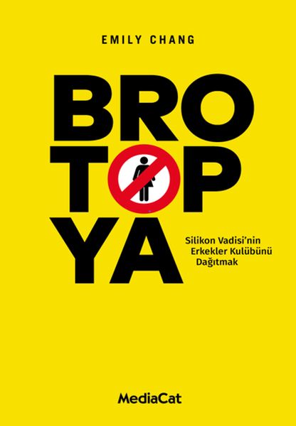 Brotopya - Silikon Vadisi'nin Erkekler Kulübünü Dağıtmak Brotopya - Silikon Vadisi'nin Erkekler Kulübünü Dağıtmak