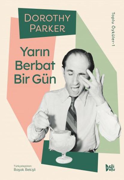 Yarın Berbat Bir Gün - Dorothy Parker Toplu Öyküler 1 Yarın Berbat Bir Gün - Dorothy Parker Toplu Öyküler 1