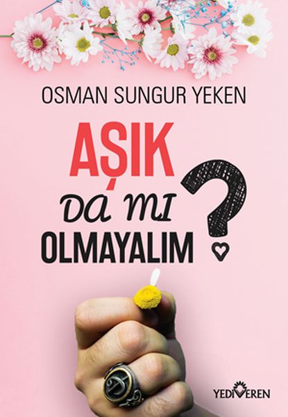 Aşık Da Mı Olmayalım? Aşık Da Mı Olmayalım?