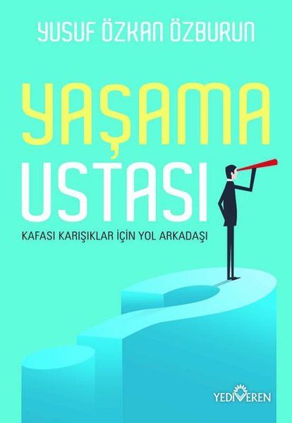 Yaşama Ustası - Kafası Karışıklar İçin Yol Arkadaşı Yaşama Ustası - Kafası Karışıklar İçin Yol Arkadaşı