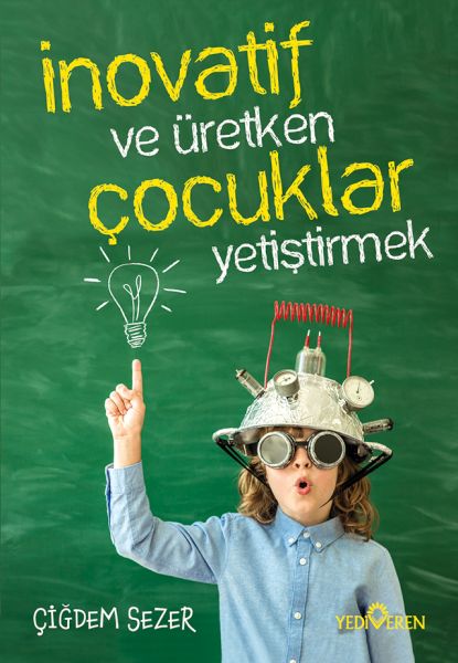 İnovatif Ve Üretken Çocuklar Yetiştirmek İnovatif Ve Üretken Çocuklar Yetiştirmek