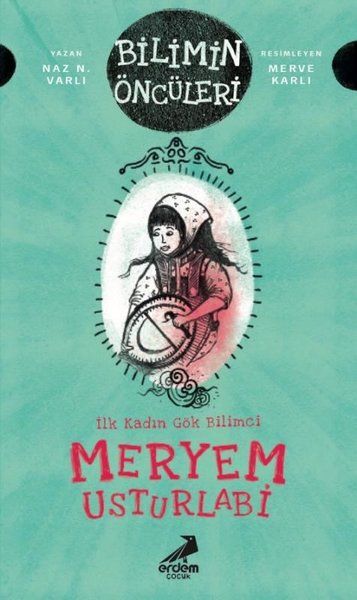 Meryem Usturlabi - İlk Kadın Gök Bilimci Meryem Usturlabi - İlk Kadın Gök Bilimci
