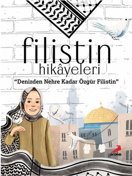 Filistin Hikâyeleri, Denizden Nehre Kadar Özgür Filistin Filistin Hikâyeleri, Denizden Nehre Kadar Özgür Filistin