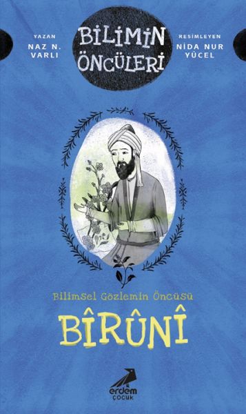 Bilimin Öncüleri- Bilimsel Gözlemin Öncüsü Bîrûnî