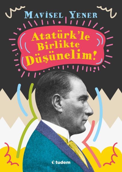 Atatürkle Birlikte Düşünelim Atatürkle Birlikte Düşünelim