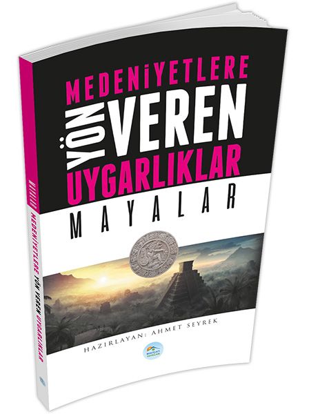 Mayalar Medeniyete Yön Veren Uygarlıklar Mayalar Medeniyete Yön Veren Uygarlıklar