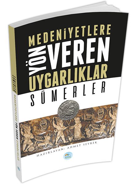 Sümerler Medeniyete Yön Veren Uygarlıklar Sümerler Medeniyete Yön Veren Uygarlıklar