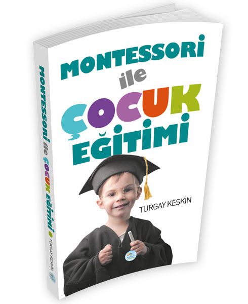 Montessori İle Çocuk Eğitimi Montessori İle Çocuk Eğitimi