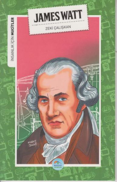 İnsanlık İçin Mucitler James Watt İnsanlık İçin Mucitler James Watt
