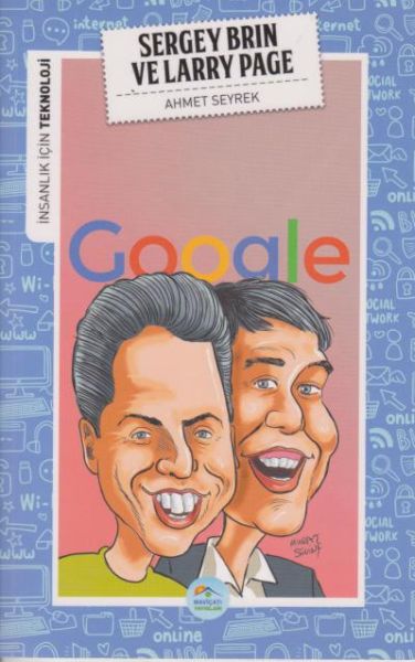 İnsanlık İçin Teknoloji Sergey Brin ve Larry Page İnsanlık İçin Teknoloji Sergey Brin ve Larry Page