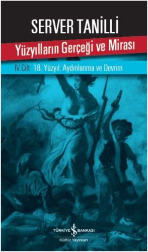 Yüzyılların Gerçeği ve Mirası 4. Cilt - 18. Yüzyıl Aydınlanma ve Devrim Yüzyılların Gerçeği ve Mirası 4. Cilt - 18. Yüzyıl Aydınlanma ve Devrim