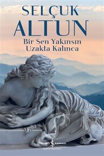 Bir Sen Yakınsın Uzakta Kalınca Bir Sen Yakınsın Uzakta Kalınca