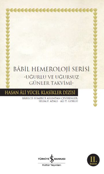 Babil Hemeroloji Serisi - Uğurlu ve Uğursuz Günler Takvimi - Hasan Ali Yücel Klasikleri Babil Hemeroloji Serisi - Uğurlu ve Uğursuz Günler Takvimi - Hasan Ali Yücel Klasikleri