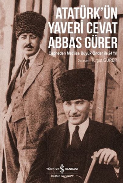 Atatürk'ün Yaveri Cevat Abbas Gürer Atatürk'ün Yaveri Cevat Abbas Gürer