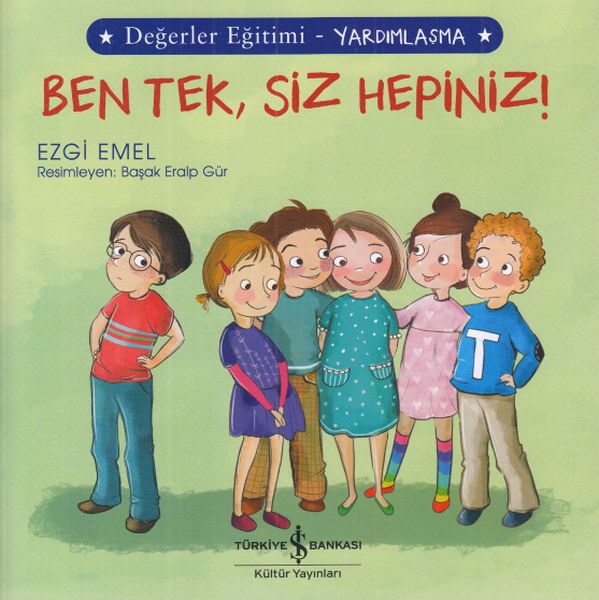 Ben Tek, Siz Hepiniz! - Değerler Eğitimi Yardımlaşma Ben Tek, Siz Hepiniz! - Değerler Eğitimi Yardımlaşma