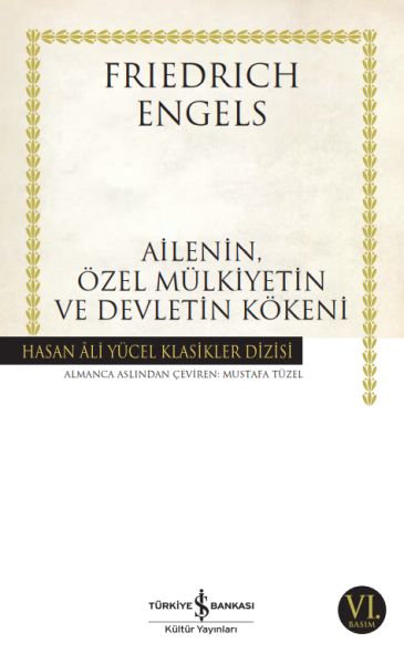 Ailenin, Özel Mülkiyetin ve Devletin Kökeni - Hasan Ali Yücel Klasikleri Ailenin, Özel Mülkiyetin ve Devletin Kökeni - Hasan Ali Yücel Klasikleri