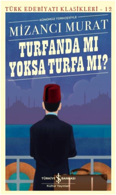 Turfanda mı Yoksa Turfa mı (Günümüz Türkçesiyle) - Türk Edebiyatı Klasikleri Turfanda mı Yoksa Turfa mı (Günümüz Türkçesiyle) - Türk Edebiyatı Klasikleri
