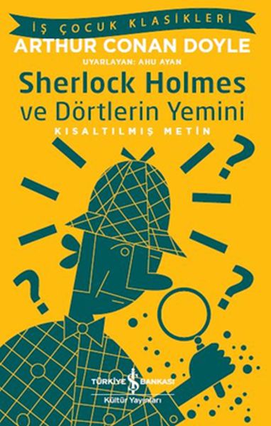 Sherlock Holmes ve Dörtlerin Yemini - İş Çocuk Klasikleri-Kısaltılmış Metin Sherlock Holmes ve Dörtlerin Yemini - İş Çocuk Klasikleri-Kısaltılmış Metin