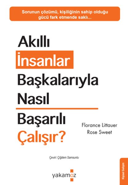Akıllı İnsanlar Başkalarıyla Nasıl Başarılı Çalışır? Akıllı İnsanlar Başkalarıyla Nasıl Başarılı Çalışır?