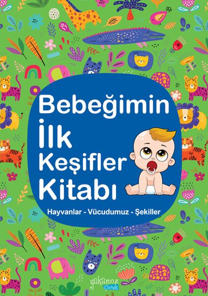 Bebeğimin İlk Keşifler Kitabı - Hayvanlar – Vücudumuz – Şekiller Bebeğimin İlk Keşifler Kitabı - Hayvanlar – Vücudumuz – Şekiller
