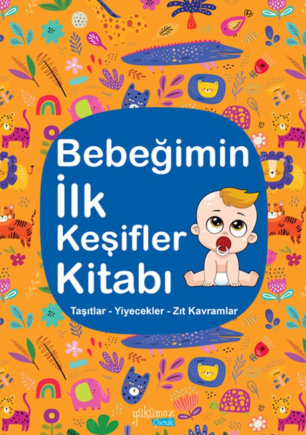 Bebeğimin İlk Keşifler Kitabı - Taşıtlar – Yiyecekler – Zıt Kavramlar Bebeğimin İlk Keşifler Kitabı - Taşıtlar – Yiyecekler – Zıt Kavramlar