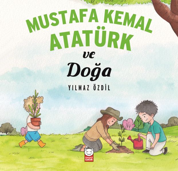 Mustafa Kemal Atatürk ve Doğa Mustafa Kemal Atatürk ve Doğa