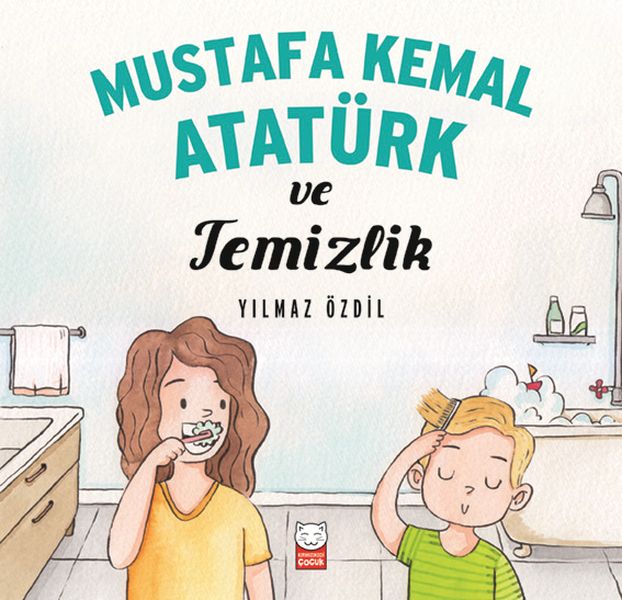 Mustafa Kemal Atatürk ve Temizlik Mustafa Kemal Atatürk ve Temizlik