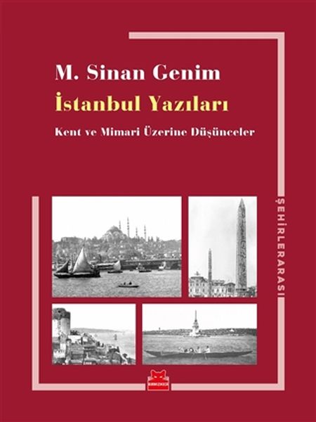 İstanbul Yazıları - Kent ve Mimari Üzerine Düşünceler İstanbul Yazıları - Kent ve Mimari Üzerine Düşünceler