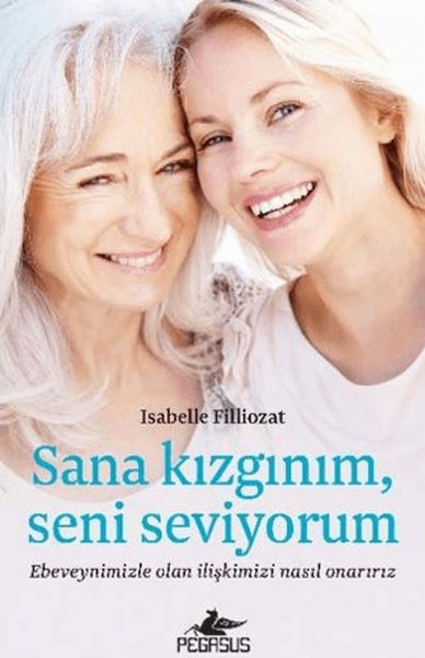 Sana Kızgınım Seni Seviyorum Ebeveynimizle Olan İlişkimizi Nasıl Onarırız Sana Kızgınım Seni Seviyorum Ebeveynimizle Olan İlişkimizi Nasıl Onarırız