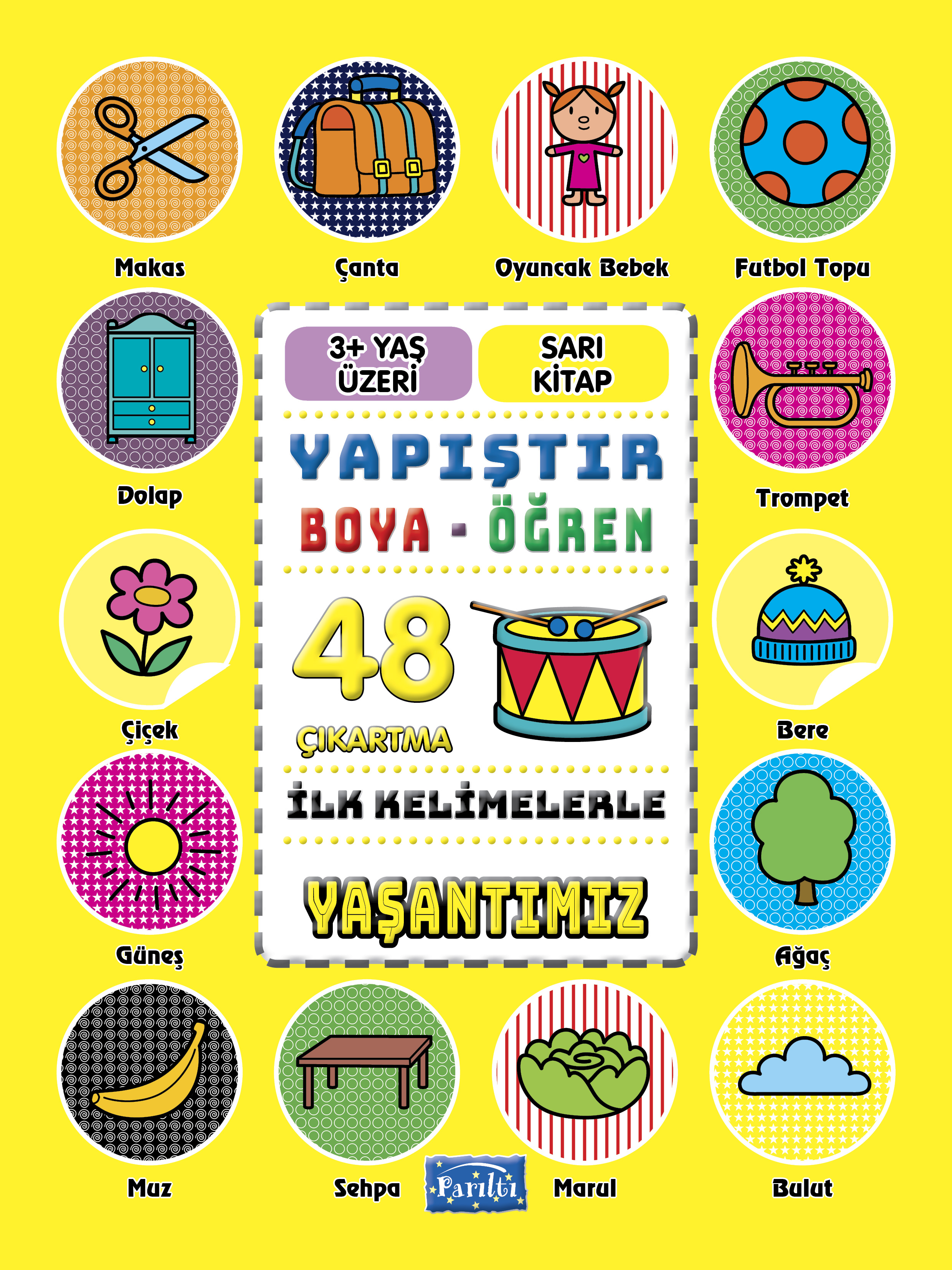 İlk Kelimelerle Yaşantımız - Yapıştır-Boya-Öğren İlk Kelimelerle Yaşantımız - Yapıştır-Boya-Öğren