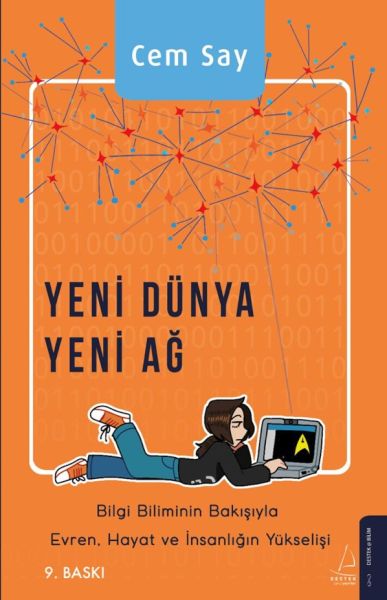 Yeni Dünya Yeni Ağ - Bilgi Biliminin Bakışıyla Evren, Hayat ve İnsanlığın Yükselişi Yeni Dünya Yeni Ağ - Bilgi Biliminin Bakışıyla Evren, Hayat ve İnsanlığın Yükselişi
