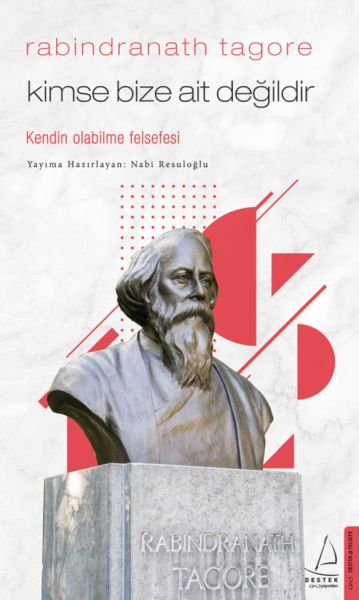Kimse Bize Ait Değildir - Rabindranath Tagore Kimse Bize Ait Değildir - Rabindranath Tagore