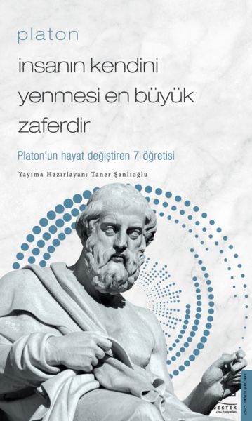 Platon - İnsanın Kendini Yenmesi En Büyük Zaferdir - Platon’un Hayat Değiştiren 7 Öğretis Platon - İnsanın Kendini Yenmesi En Büyük Zaferdir - Platon’un Hayat Değiştiren 7 Öğretis