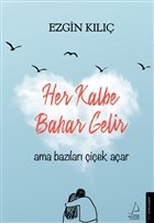 Her Kalbe Bahar Gelir Ama Bazıları Çiçek Açar Her Kalbe Bahar Gelir Ama Bazıları Çiçek Açar