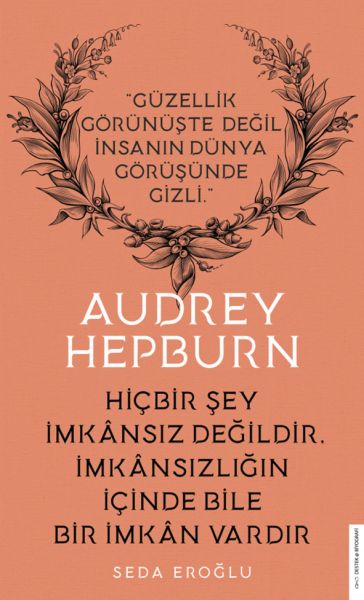 Audrey Hepburn - Hiçbir Şey İmkansız Değildir İmkansızlığın İçinde Bile İmkan Vardır Audrey Hepburn - Hiçbir Şey İmkansız Değildir İmkansızlığın İçinde Bile İmkan Vardır