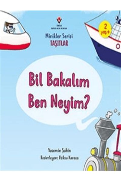 Bil Bakalım Ben Neyim? - Minikler Serisi Taşıtlar Bil Bakalım Ben Neyim? - Minikler Serisi Taşıtlar