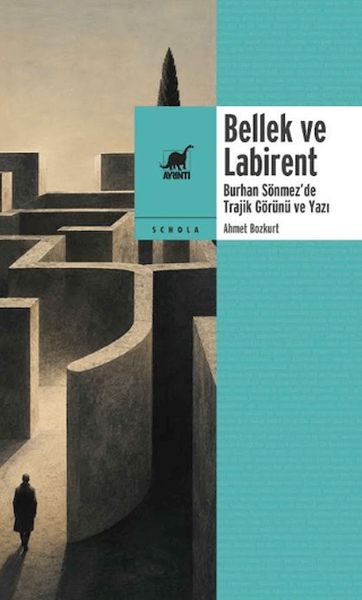 Bellek ve Labirent Burhan Sönmez’de Trajik Görünü ve Yazı