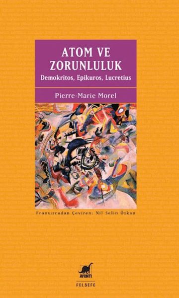 Atom ve Zorunluluk Demokritos, Epikuros, Lucretius