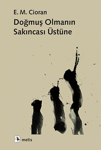 Doğmuş Olmanın Sakıncası Üstüne Doğmuş Olmanın Sakıncası Üstüne